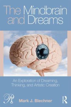 Paperback The Mindbrain and Dreams: An Exploration of Dreaming, Thinking, and Artistic Creation Book