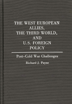 Hardcover The West European Allies, the Third World, and U.S. Foreign Policy: Post-Cold War Challenges Book