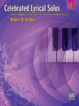 Paperback Celebrated Lyrical Solos, Bk 3: 7 Solos in Romantic Styles for Early Intermediate to Intermediate Pianists (Celebrated, Bk 3) Book