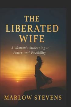 Paperback The Liberated Wife: A Woman's Awakening to Power and Possibility Book