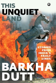 Hardcover This Unquiet Land: Stories from India's Fault Lines Book