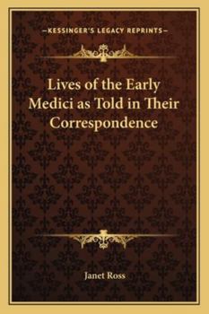 Paperback Lives of the Early Medici as Told in Their Correspondence Book
