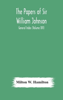 Hardcover The Papers Of Sir William Johnson; General Index (Volume Xiv) Book