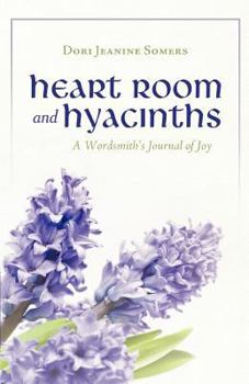 Paperback Heart Room and Hyacinths: A Wordsmith's Journal of Joy Book