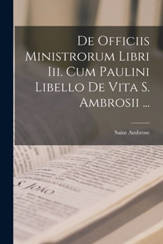 Paperback De Officiis Ministrorum Libri Iii. Cum Paulini Libello De Vita S. Ambrosii ... [Latin] Book