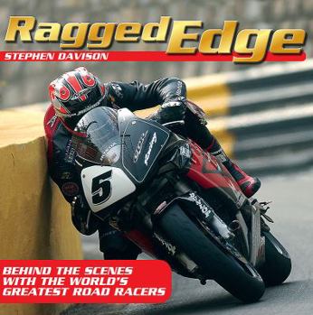 Paperback Ragged Edge: Behind the Scenes with the World's Greatest Road Racers Book