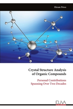 Paperback Crystal Structure Analysis of Organic Compounds: Personal Contributions Spanning Over Two Decades Book