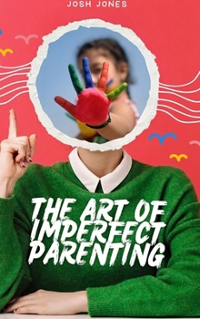 Hardcover The Art of Imperfect Parenting Book