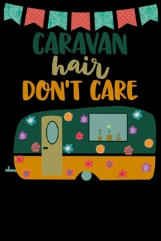 Paperback Caravan Hair Don't Care: Great book to keep notes from your camping trips and adventures or to use as an everyday notebook, planner or journal. Book