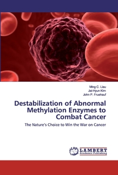 Paperback Destabilization of Abnormal Methylation Enzymes to Combat Cancer Book