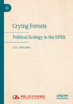 Paperback Crying Forests: Political Ecology in the Dprk Book