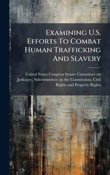 Examining U.S. Efforts To Combat Human Trafficking And Slavery