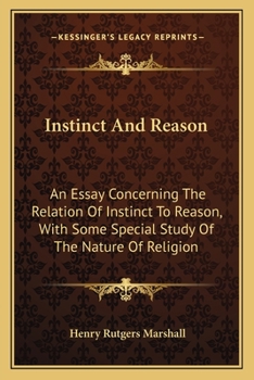 Instinct and Reason; an Essay Concerning the Relation of Instinct to Reason