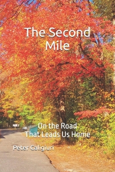 Paperback The Second Mile: On the Road That Leads Us Home Book