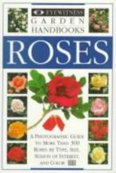 Eyewitness Garden Handbooks: Roses (Eyewitness Garden Handbooks) - Book  of the Eyewitness Garden Handbooks