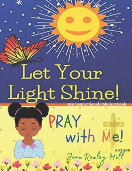 Paperback Let Your Light Shine! PRAY with Me!: Bible Scripture Coloring Book