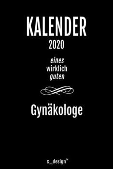 Kalender 2020 für Gynäkologen / Gynäkologe / Gynäkologin: Wochenplaner / Tagebuch / Journal für das ganze Jahr: Platz für Notizen, Planung / Planungen ... Erinnerungen und Sprüche (German Edition)