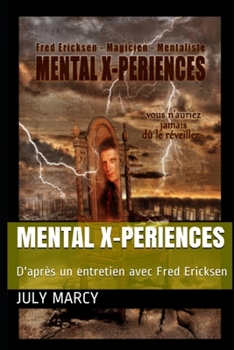 Paperback Mental X-periences: From an interview with Fred Ericksen Book