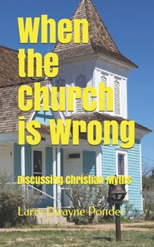 Paperback When the Church is Wrong: Discussing Christian Myths Book