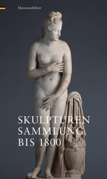 Paperback Skulpturensammlung Bis 1800: Museumsfuhrer [German] Book