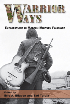 Paperback Warrior Ways: Explorations in Modern Military Folklore Volume 1 Book