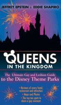 Paperback Queens in the Kingdom: The Ultimate Gay and Lesbian Guide to the Disney Theme Parks (KINGS IN THE KINGDOM) Book