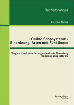 Paperback Online Shopsysteme - Einordnung, Arten und Funktionen: Vergleich und anforderungsorientierte Bewertung moderner Shopsoftware [German] Book