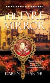 The Fyre Mirror - Book #7 of the Elizabeth I