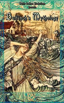 Bulfinch's Mythology: A Classic Illustrated Collection of Myths, Legends, and Heroic Tales (Bgp Remakes Collection)