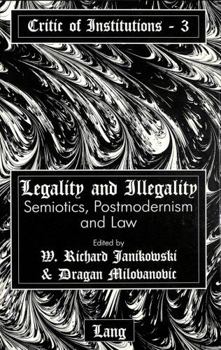 Hardcover Legality and Illegality: Semiotics, Postmodernism and Law Book