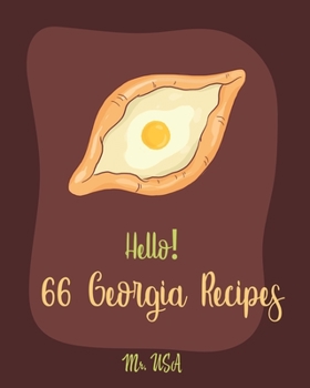 Paperback Hello! 66 Georgia Recipes: Best Georgia Cookbook Ever For Beginners [Cake Fillings Cookbook, Pound Cake Recipes, Mashed Potato Cookbook, Vanilla Book