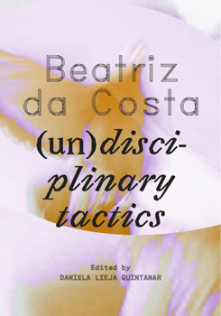 Paperback Beatriz Da Costa: (Un)Disciplinary Tactics Book