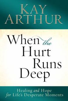 Hardcover When the Hurt Runs Deep: Healing and Hope for Life's Desperate Moments Book