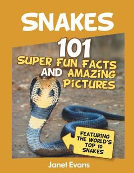 Paperback Snakes: 101 Super Fun Facts And Amazing Pictures (Featuring The World's Top 10 S Book