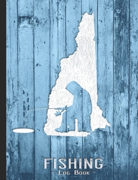 Fishing Journal Complete Fisherman's Log Book: New Hampshire Vintage Ice Fishing State Map Records Details of Fish Trip, Including Date, Time, Location, Weather Conditions, Tide and Moon Phases