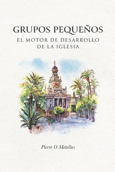 Paperback Grupos Pequenos: El Motor de Desarrollo de la Iglesia [Spanish] Book