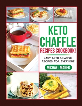 Paperback Keto Chaffle Recipes Cookbook!: Easy Keto Chaffle Recipes for Everyone! Book