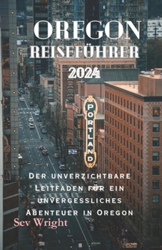 Paperback Oregon-Reiseführer 2024: Entdecken Sie Oregons faszinierende Naturwunder und verborgene Schätze [German] Book