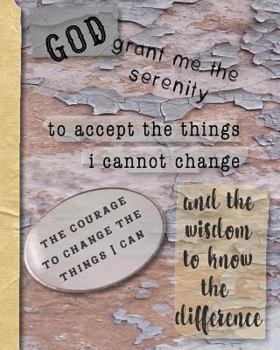 Paperback God Grant Me the Serenity: The Serenity Prayer on the Wall Recovery Journal - 100 Page Journaling Notebook for Recovery, Self Help and Positivity Book