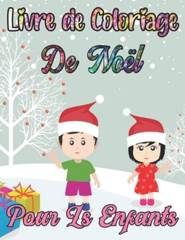 livre de coloriage de noël pour ls enfants: Un livre d'art à colorier pour les garçons et les filles de 6, 7, 8, 9 et 10 ans (French Edition)