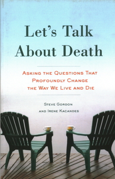 Paperback Let's Talk about Death: Asking the Questions That Profoundly Change the Way We Live and Die Book