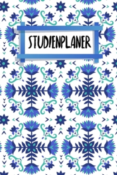 Studienplaner: Semesterplaner f�r Studenten und Sch�ler - mit Stundenplan - A5 - 120 Seiten - f�r 4 Semester - Geschenk f�r Studienstart - Jede Seite eine Woche - Motiv: Nordische Blumen