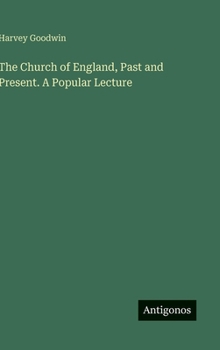 The Church of England, Past and Present. A Popular Lecture
