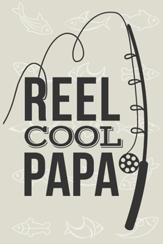 Paperback Reel Cool Papa: Fisherman's Log Book - Record and Note Your Fishing Experience Book