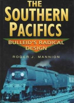 Hardcover The Southern Pacifics: Bulleid's Radical Design Book
