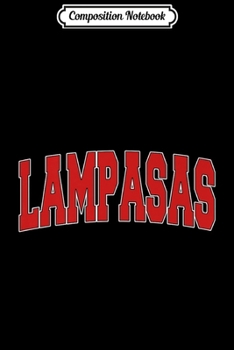Composition Notebook: LAMPASAS TX TEXAS Varsity Style USA Vintage Sports Premium  Journal/Notebook Blank Lined Ruled 6x9 100 Pages