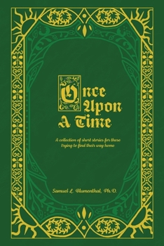 Paperback Once Upon A Time: A Collection of Short Stories for Those Trying to Find Their Way Home, Volume One Book