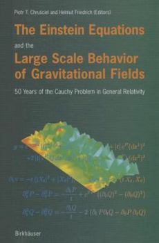 Hardcover The Einstein Equations and the Large Scale Behavior of Gravitational Fields: 50 Years of the Cauchy Problem in General Relativity [With DVD] Book