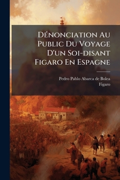 Paperback Dénonciation Au Public Du Voyage D'un Soi-disant Figaro En Espagne [French] Book