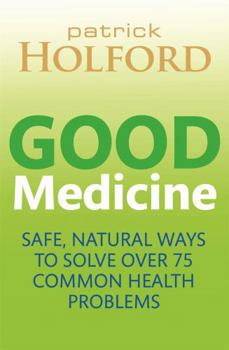 Paperback Good Medicine: Safe, Natural Ways to Solve Over 75 Common Health Problems Book
